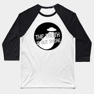 the truth is out there Baseball T-Shirt
